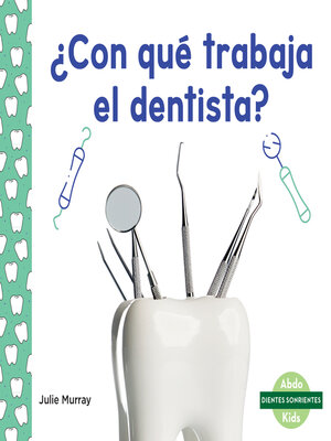 cover image of ¿Con qué trabaja el dentista? (Tools at the Dentist)